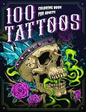 100 Tattoos: A Tattoo Coloring Book for Adults with Beautiful Tattoo Designs for