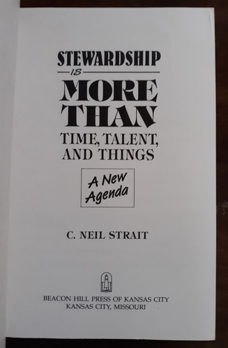 STEWARDSHIP IS MORE THAN TIME, TALENT, AND THINGS, by C. Neil Strait. 1993. PB. - Picture 7 of 12
