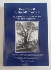 A Portrait of a Small Town II - Huntington New York History &ldquo;In The Beginning &ldquo;