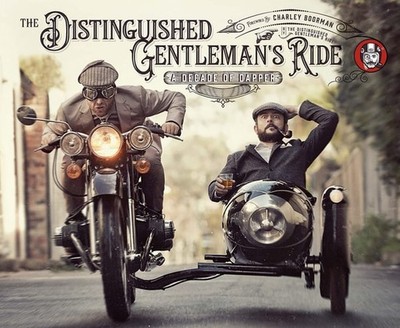 The Distinguished Gentleman's Ride: A Decade of Dapper (flexibound)