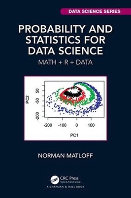 Wahrscheinlichkeit und Statistik für Data Science: Mathematik + R + Daten von Norman Matloff (