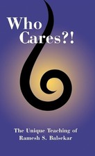 Ramesh S Balsek Who Cares?! The Unique Teaching of Ramesh S. (Gebundene Ausgabe)