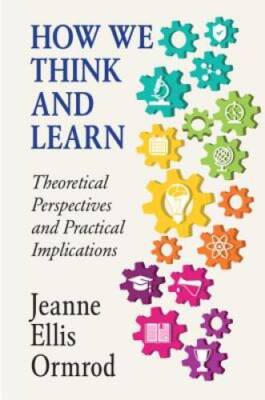 How We Think and Learn: Theoretical Perspectives and Practical  - VERY GOOD