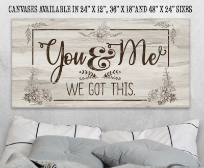 You And Me - We Got This Large Canvas Wall Art - Stretched on a Heavy Wood Frame