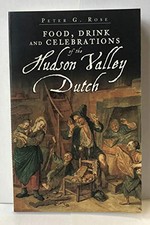 Food, Drink and Celebrations of the Hudson Valley Dutch (American Palate) by Ro