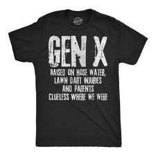 Mens Funny T Shirts Gen X Raised On Hose Water Lawn Dart Injuries and Parents