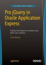 Pro Jquery in Oracle Application Express, Paperback by Wesley, Scott, Brand N...