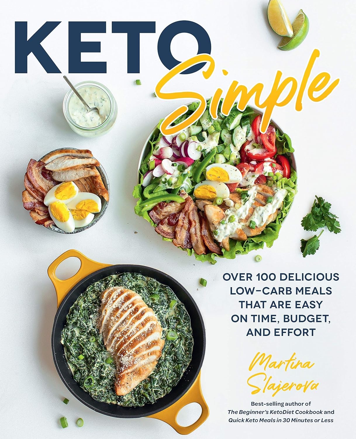 Keto Simple: Over 100 Delicious Low-Carb Meals That Are Easy on Time, Budget, a