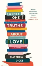 Twenty-one Truths About Love: A Novel - Hardcover By Dicks, Matthew - GOOD