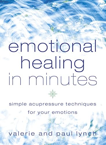 Emotional Healing in Minutes: Simple Acupressure Techniques For