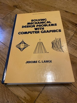 Solving Mechanical Design Problems with Computer Graphics by Jerome Lange: Used