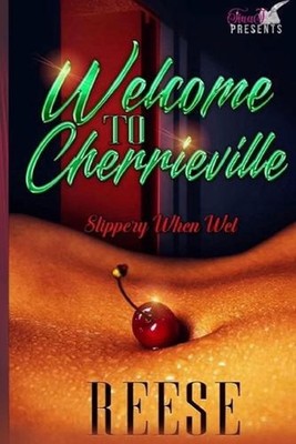 Welcome To Cherrieville: Slippery When Wet by Reese Laflare Paperback Book