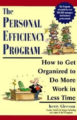 The Personal Efficiency Program : How to Get Organized to Do More