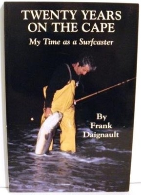 Twenty Years on the Cape: My Time As a Surfcaster by Daignault, Frank