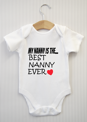 My Nanny is the best ever Baby Grow Bodysuit Vest Babygrow Baby