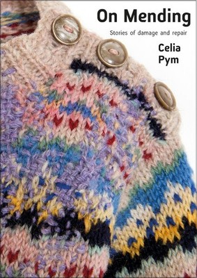On Mending: Stories of damage and repair by Celia Pym Paperback Book