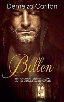 Bellen: Een Romantasy Hervertelling van het Sprookje Rattenvanger by Demelza Car