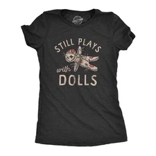 Womens Still Plays With Dolls Funny Creepy Voodoo Curse Tee for Ladies