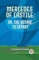 Fenimore Cooper J. | Mercedes Of Castile; Or, The Voyage To Cathay | Taschenbuch