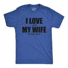 Mens Funny T Shirts I Love It When My Wife Lets Me Go Fishing Novelty Tee