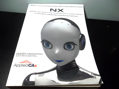 Basic to Advanced Computer Aided Design Using NX: Modeling, drafting (2020 softc