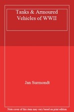 Tanks & Armoured Vehicles of WWII By Jan Surmondt