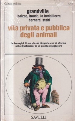 Vita Privata E Pubblica Degli Animali - Balzac, Grandville - Savelli - 1° ediz