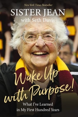Wake Up With Purpose!: What I ve Learned in My First Hundred Years - hardc...