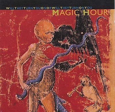 MAGIC HOUR Will They Turn You On or Will They Turn On You Music CDs New