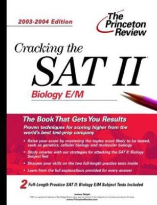 Cracking the SAT II: Biology E/M, 2003-2004 Edition (College Test Prep)