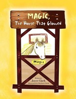 Magic, The Horse That Glowed Joyce Clark Taschenbuch Kartoniert / Broschiert