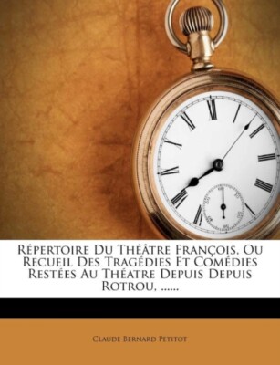 Petitot - französisches Thrrepertoire oder Sammlung von Tragödien und - J555z
