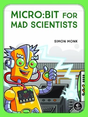 micro:bit for Mad Scientists - 9781593279745