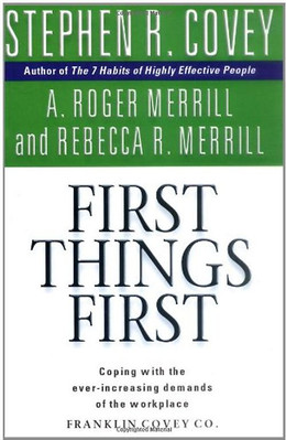 First Things First - Stephen R Covey