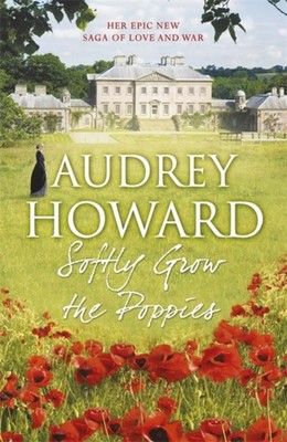 Softly Grow the Poppies by Audrey Howard PAPERBACK 9781444755978