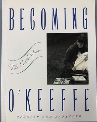 Becoming O'Keeffe: The Early Years