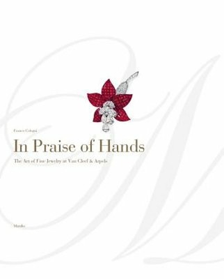 In Praise of Hands: The Art of Fine Jewelry at Van Cleef & Arpels by Cologni