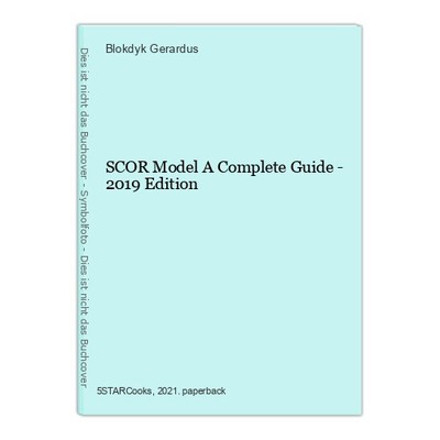 SCOR Model A Complete Guide - 2019 Edition Gerardus, Blokdyk: