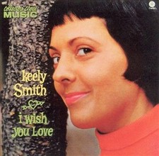 I Wish You Love &mdash; Keely Smith (CD, 2003, Collectors' Choice Music) Bonus Tracks!