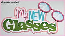 CRAFTECAFE GLASSes GIRL TITLE paper piecing premade scrapbook diecut piece WOLFF