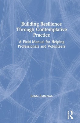 Building Resilience Through Contemplative Practice: A Field Manual for Helping P