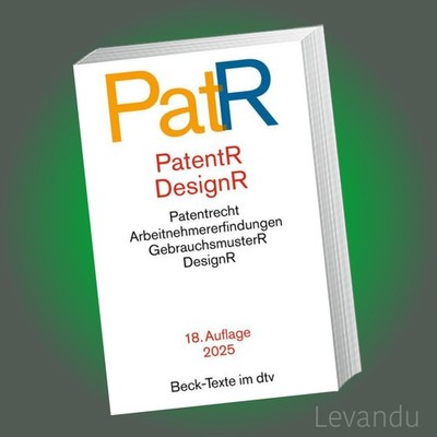 PATENT- UND DESIGNRECHT (PatR) | Beck-Texte im dtv 5563 - 18. Auflage 2025