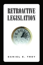 Daniel Troy Retroactive Legislation (Paperback)