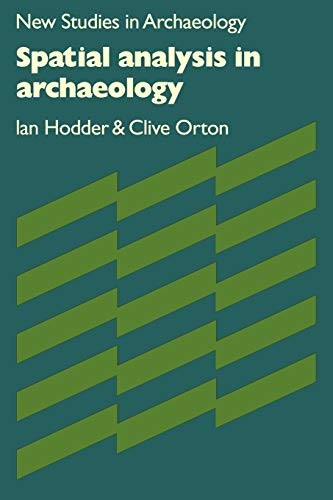 Spatial Analysis in Archaeology (New Studies in Archaeology)-Ian