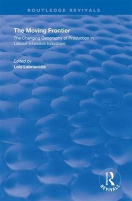 Moving Frontier : The Changing Geography of Production in Labour-Intensive In...