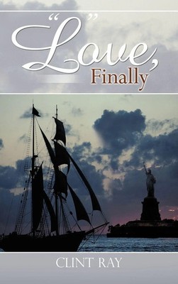 Clint Ray | Love, Finally | Buch | Englisch (2012) | Gebunden | iUniverse
