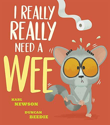 I Really, Really Need a Wee! By Karl Newson, Duncan Beedie