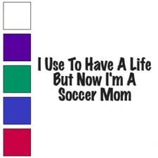 Use Have Life Soccer Mom, Vinyl Decal Sticker, Multiple Colors & Sizes #3461