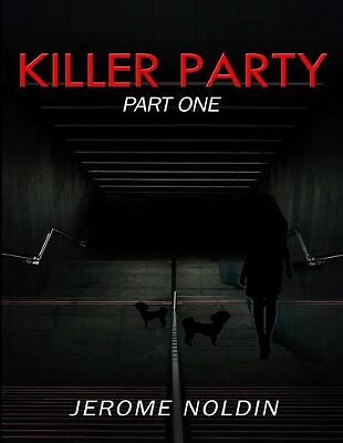Killer Party: Part One By Jerome W Noldin - New Copy - 9781523430185