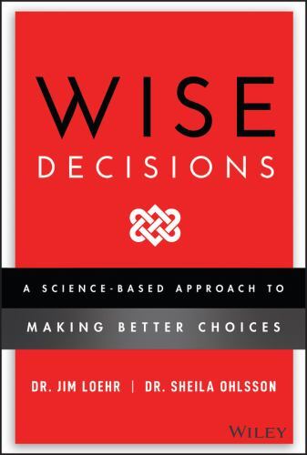 Wise Decisions : A Science-Based Approach to Making Better Choices by James ...
